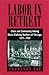 Labor in Retreat: Class and Community among Men's Clothing Workers of Chicago, 1871-1929 (American Labor History (Dis))