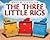 The Three Little Rigs