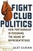 Fight Club Politics: How Pa...