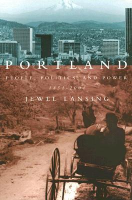 Portland: People, Politics, and Power, 1851-2001 (Paperback)