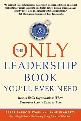 The Only Leadership Book You'll Ever Need: How to Build Organizations Where Employees Love to Come to Work (Paperback)