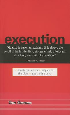 Execution: Create the Vision. Implement the Plan. Get the Job Done. (Paperback)