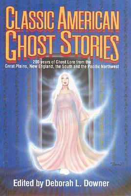 Classic American Ghost Stories by Deborah L. Downer