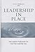 Leadership in Place: How Ac...