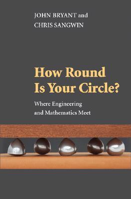 How Round Is Your Circle?: Where Engineering and Mathematics Meet (Hardcover)