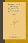 Girolamo Zanchi, De religione Christiana fides – Confession of Christian Religion (2 vols.) Girolamo Zanchi, De religione Christiana fides – Confession of Christian Religion (2 vols.)