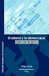 El Dinero Y La Democracia: Un Caso De Estudio (Spanish Edition) El Dinero Y La Democracia: Un Caso De Estudio (Spanish Edition)