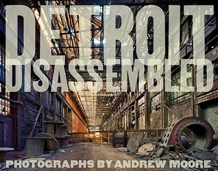 Andrew Moore: Detroit Disassembled (Hardcover)