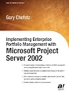 Implementing Enterprise Portfolio Management with Microsoft Project Server 2002 Implementing Enterprise Portfolio Management with Microsoft Project Server 2002