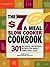 The $7 a Meal Slow Cooker Cookbook: 301 Delicious, Nutritious Recipes the Whole Family Will Love!