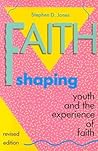 Faith Shaping: Youth and the Experience of Faith