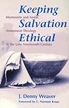 Keeping Salvation Ethical: Mennonite and Amish Atonement Theology in the Late Nineteenth Century (STUDIES IN ANABAPTIST AND MENNONITE HISTORY)