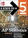 5 Steps to a 5 AP Statistics, 2012-2013 Edition (5 Steps to a 5 on the Advanced Placement Examinations Series)
