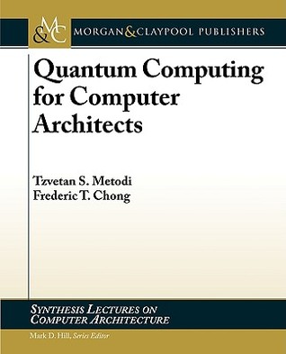 Quantum Computing for Computer Architects (Paperback)