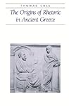 The Origins of Rhetoric in Ancient Greece (Ancient Society and History) The Origins of Rhetoric in Ancient Greece (Ancient Society and History)
