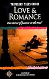 Love and Romance: True Stories of Passion on the Road (Travelers' Tales Guides)