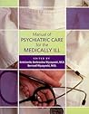 Manual of Psychiatric Care for the Medically Ill (Concise Guides) Manual of Psychiatric Care for the Medically Ill (Concise Guides)