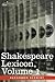 Shakespeare Lexicon, Vol. 1
