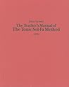The Teacher's Manual of the Tonic Sol-fa Method: Dealing with the Art of Teaching and the Teaching of Music (Classic Texts in Music Education) (Volume 19)