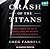 Crash of the Titans: Greed, Hubris, the Fall of Merrill Lynch and the Near-Collapse of Bank of America