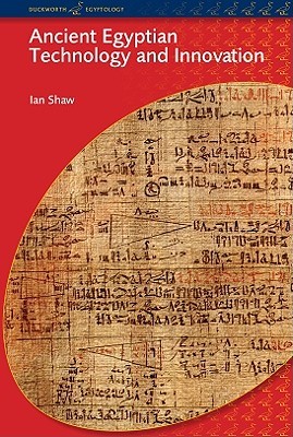 Ancient Egyptian Technology and Innovation (BCP Egyptology)