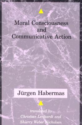 Moral Consciousness and Communicative Action (Studies in Contemporary German Social Thought)