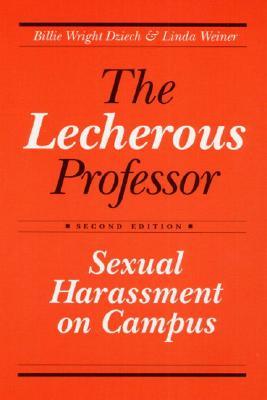 The Lecherous Professor: Sexual Harassment on Campus (Paperback)