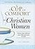 A Cup of Comfort for Christian Women: Stories that celebrate your faith and trust in God