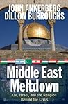 Middle East Meltdown: Oil, Israel, and the Religion Behind the Crisis