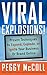 Viral Explosions!: Proven Techniques to Expand, Explode, or Ignite Your Business or Brand Online