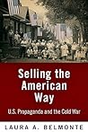 Selling the American Way: U.S. Propaganda and the Cold War