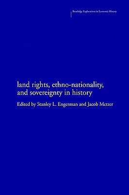 Land Rights, Ethno-nationality and Sovereignty in History (Routledge Explorations in Economic History)