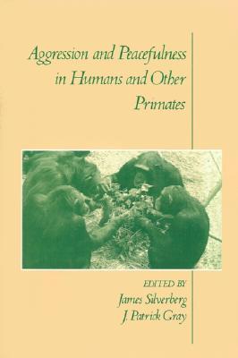 Aggression and Peacefulness in Humans and Other Primates (Hardcover)