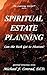 Spiritual Estate Planning: ...