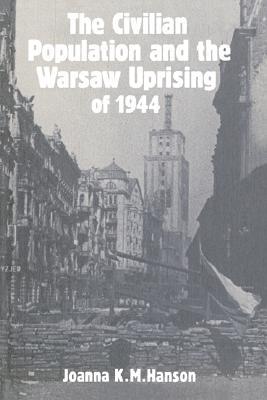 The Civilian Population and the Warsaw Uprising of 1944 (Paperback)