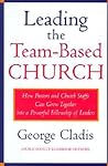 Leading the Team-Based Church by George Cladis