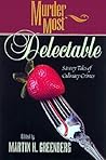 Murder Most Delectable: Savory Tales of Culinary Crimes