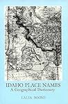 Idaho Place Names: A Geographical Dictionary