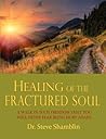 Healing of the Fractured Soul Healing of the Fractured Soul