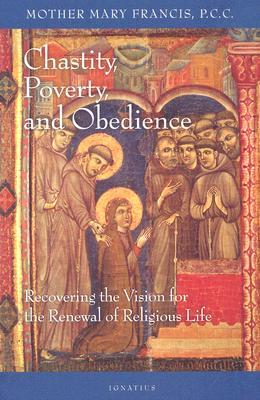Chastity, Poverty and Obedience: Recovering the Vision for the Renewal of Religious Life (Paperback)