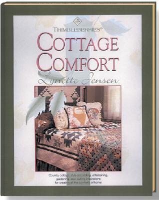 Thimbleberries(R) Cottage Comfort (Landauer) Country-Cottage Style Decorating, Entertaining, Gardening, and Quilting Inspirations for Creating all the Comforts of Home