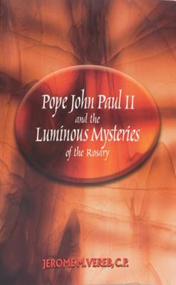 Pope John Paul II and the Luminous Mysteries of the Rosary [Paperback] Vereb C.P., Father Jerome M (Paperback)