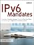 IPv6 Mandates: Choosing a Transition Strategy, Preparing Transition Plans, and Executing the Migration of a Network to IPv6