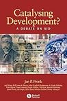 Catalysing Development?: A Debate on Aid (Development and Change Special Issues)