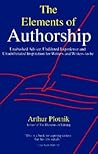 The Elements of Authorship: Unabashed Advice, Undiluted Experience, Unadulterated Inspiration for Writers and Writers-To-Be