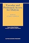 Vascular and Peritoneal Access for Dialysis (Topics in Renal Medicine, 8)