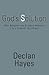 God's Solution: Why Religion not Science Answers Life's Deepest Questions