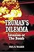Truman's Dilemma: Invasion or The Bomb