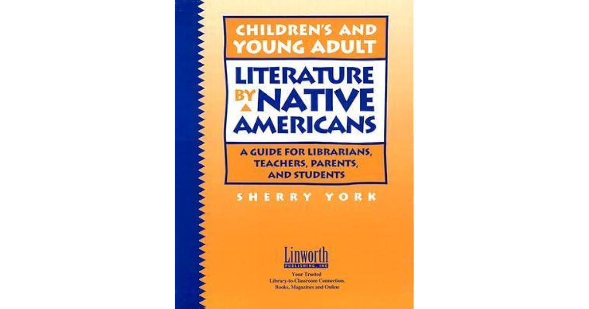 Children's and Young Adult Literature by Native Americans A Guide for