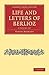 Life and Letters of Berlioz 2 Volume Set (Cambridge Library Collection - Music) (English and French Edition)